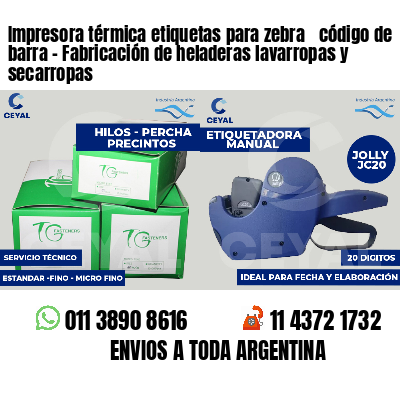 Impresora térmica etiquetas para zebra  código de barra - Fabricación de heladeras lavarropas y secarropas